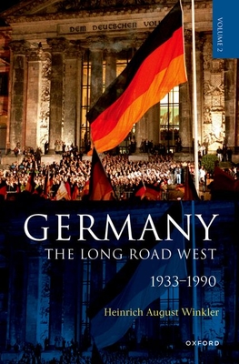 Germany: The Long Road West: Volume 2: 1933-1990 - Heinrich August Winkler
