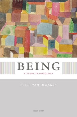 Being: A Study in Ontology - Peter Van Inwagen