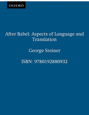 After Babel: Aspects of Language and Translation - George Steiner