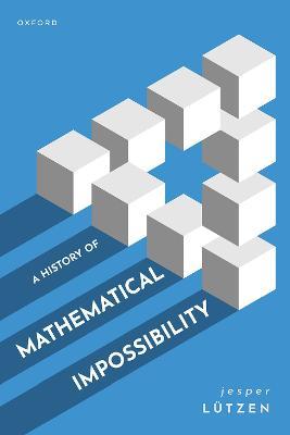 A History of Mathematical Impossibility - Lutzen