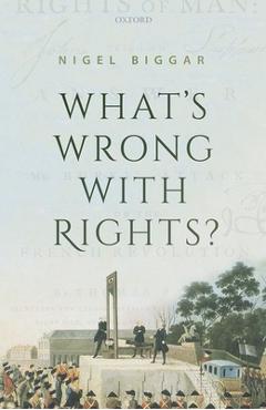 Coperta cărții 'What's Wrong with Rights? - Nigel Biggar'