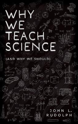 Why We Teach Science and Why We Should - Rudolph