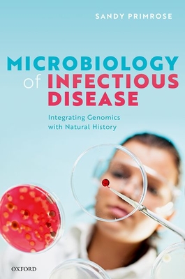 Microbiology of Infectious Disease: Integrating Genomics with Natural History - Sandy R. Primrose