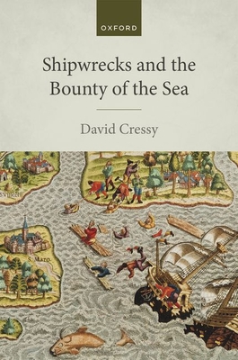 Shipwrecks and the Bounty of the Sea - David Cressy