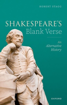Shakespeare's Blank Verse: An Alternative History - Robert Stagg