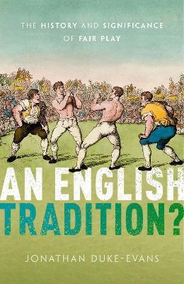 An English Tradition?: The History and Significance of Fair Play - Jonathan Duke-evans