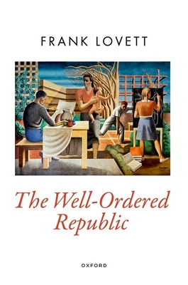 The Well-Ordered Republic - Frank Lovett