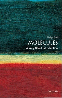 Molecules: A Very Short Introduction - Philip Ball