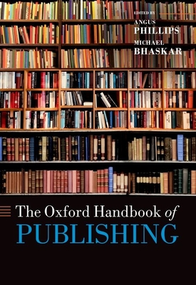 The Oxford Handbook of Publishing - Angus Phillips