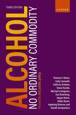 Alcohol: No Ordinary Commodity: Research and Public Policy - Thomas F. Babor