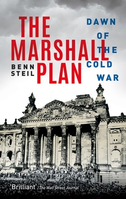 The Marshall Plan: Dawn of the Cold War - Benn Steil