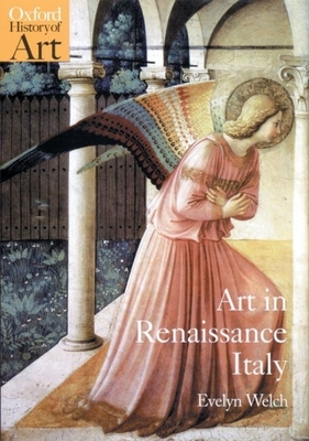 Art in Renaissance Italy: 1350-1500 - Evelyn Welch