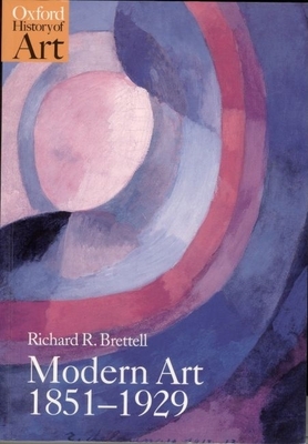 Modern Art 1851-1929: Capitalism and Representation - Richard R. Brettell