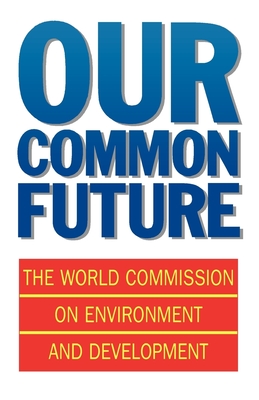 Our Common Future - World Commission On Environment And Deve