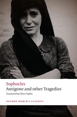 Antigone and Other Tragedies: Antigone, Deianeira, Electra - Sophocles