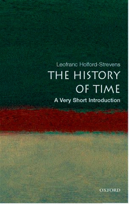 The History of Time: A Very Short Introduction - Leofranc Holford-strevens