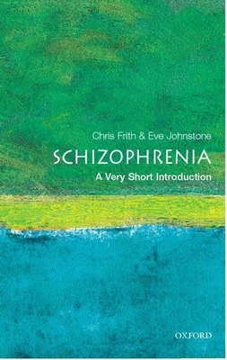 Schizophrenia: A Very Short Introduction - Christopher Frith