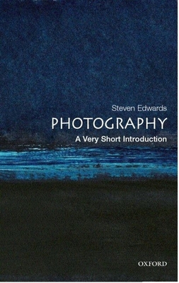 Photography: A Very Short Introduction - Steven Edwards