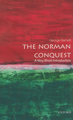 The Norman Conquest: A Very Short Introduction - George Garnett