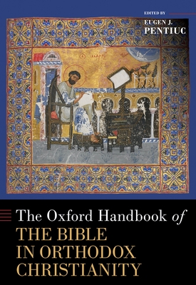 The Oxford Handbook of the Bible in Orthodox Christianity - Eugen J. Pentiuc