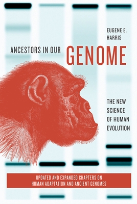 Ancestors in Our Genome: The New Science of Human Evolution - Eugene E. Harris