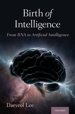 Birth of Intelligence: From RNA to Artificial Intelligence - Daeyeol Lee
