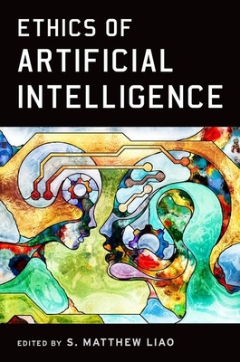 Ethics of Artificial Intelligence - S. Matthew Liao