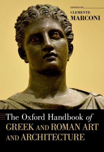 The Oxford Handbook of Greek and Roman Art and Architecture - Clemente Marconi