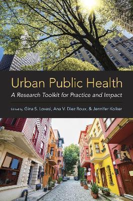 Urban Public Health: A Research Toolkit for Practice and Impact - Gina S. Lovasi