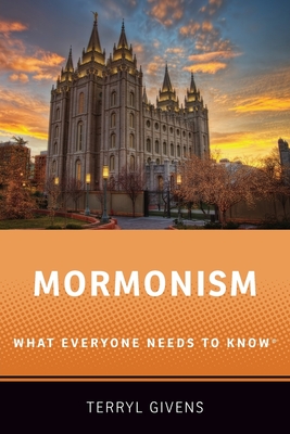 Mormonism: What Everyone Needs to Know(r) - Terryl Givens