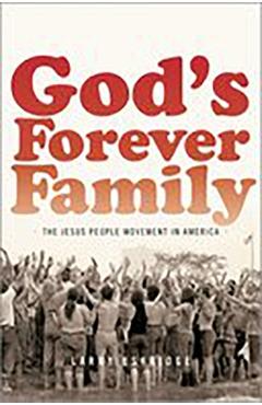 Coperta cărții 'God's Forever Family: The Jesus People Movement in America - Larry Eskridge'
