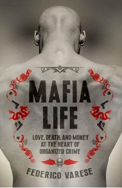 Poza produsului Mafia Life: Love, Death, and Money at the Heart of Organized Crime - Federico Varese