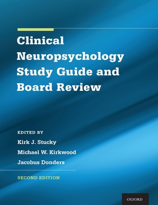 Clinical Neuropsychology Study Guide and Board Review - Kirk Stucky