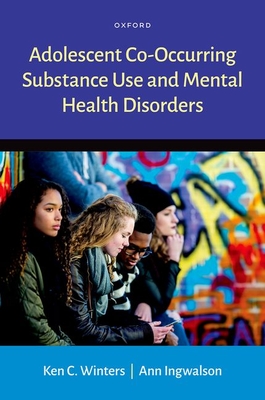 Adolescent Co-Occurring Substance Use and Mental Health Disorders - Ken C. Winters
