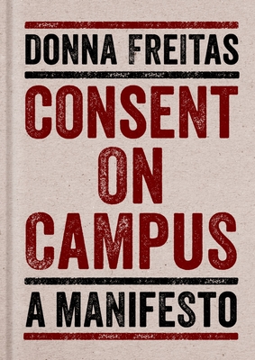 Consent on Campus: A Manifesto - Donna Freitas