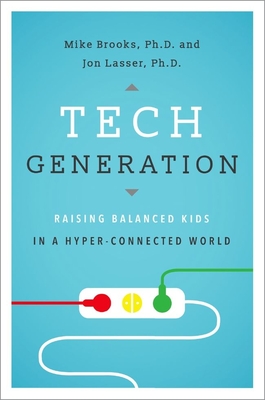 Tech Generation: Raising Balanced Kids in a Hyper-Connected World - Mike Brooks