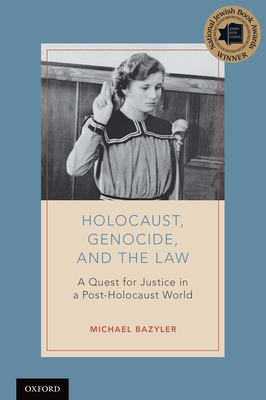 Holocaust, Genocide, and the Law: A Quest for Justice in a Post-Holocaust World - Michael Bazyler