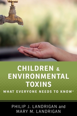 Coperta cărții 'Children and Environmental Toxins: What Everyone Needs to Know(r) - Philip J. Landrigan'