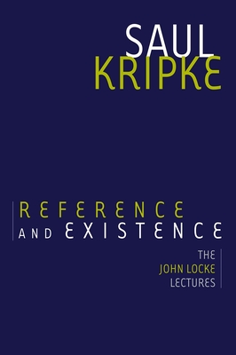 Reference and Existence: The John Locke Lectures - Saul A. Kripke