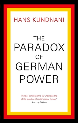 The Paradox of German Power - Hans Kundnani