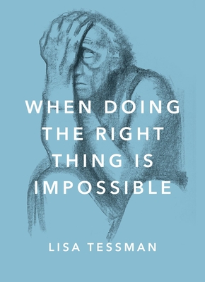 Coperta cărții 'When Doing the Right Thing Is Impossible - Lisa Tessman'