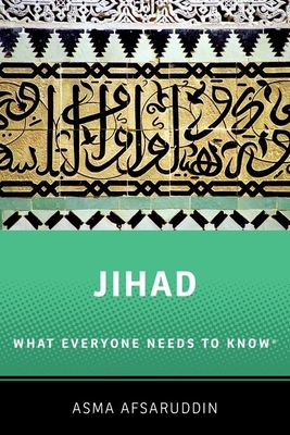 Jihad: What Everyone Needs to Know: What Everyone Needs to Know (R) - Asma Afsaruddin