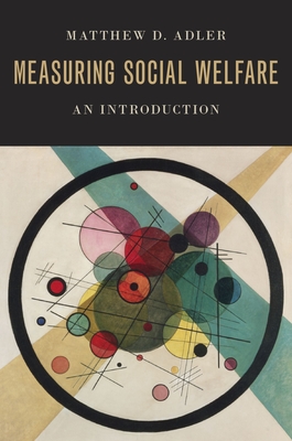 Measuring Social Welfare: An Introduction - Matthew D. Adler