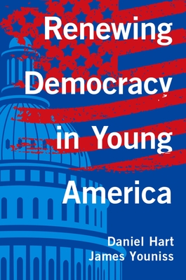 Renewing Democracy in Young America - Daniel Hart