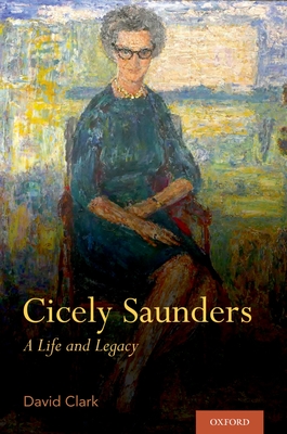 Coperta cărții 'Cicely Saunders: A Life and Legacy - David Clark'