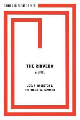 The Rigveda: A Guide - Stephanie Jamison
