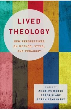 Coperta cărții 'Lived Theology: New Perspectives on Method, Style, and Pedagogy - Charles Marsh'