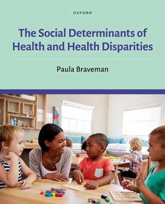 The Social Determinants of Health and Health Disparities - Paula Braveman