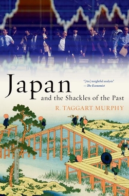 Japan and the Shackles of the Past - R. Taggart Murphy