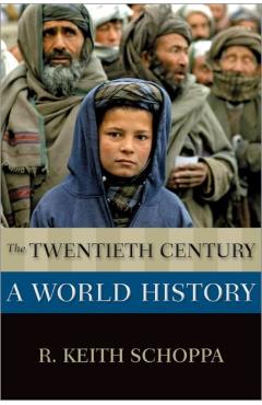 The Twentieth Century: A World History - R. Keith Schoppa